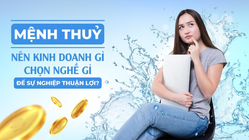 TỬ VI & ĐỊNH HƯỚNG CÔNG VIỆC CHO NGƯỜI MỆNH THỦY